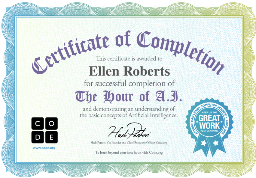 Certificate of Completion awarded to Ellen Roberts for the successful completion of The Hour of A.J. and demonstrating and understanding of the basic concepts of Artificial Intelligence.